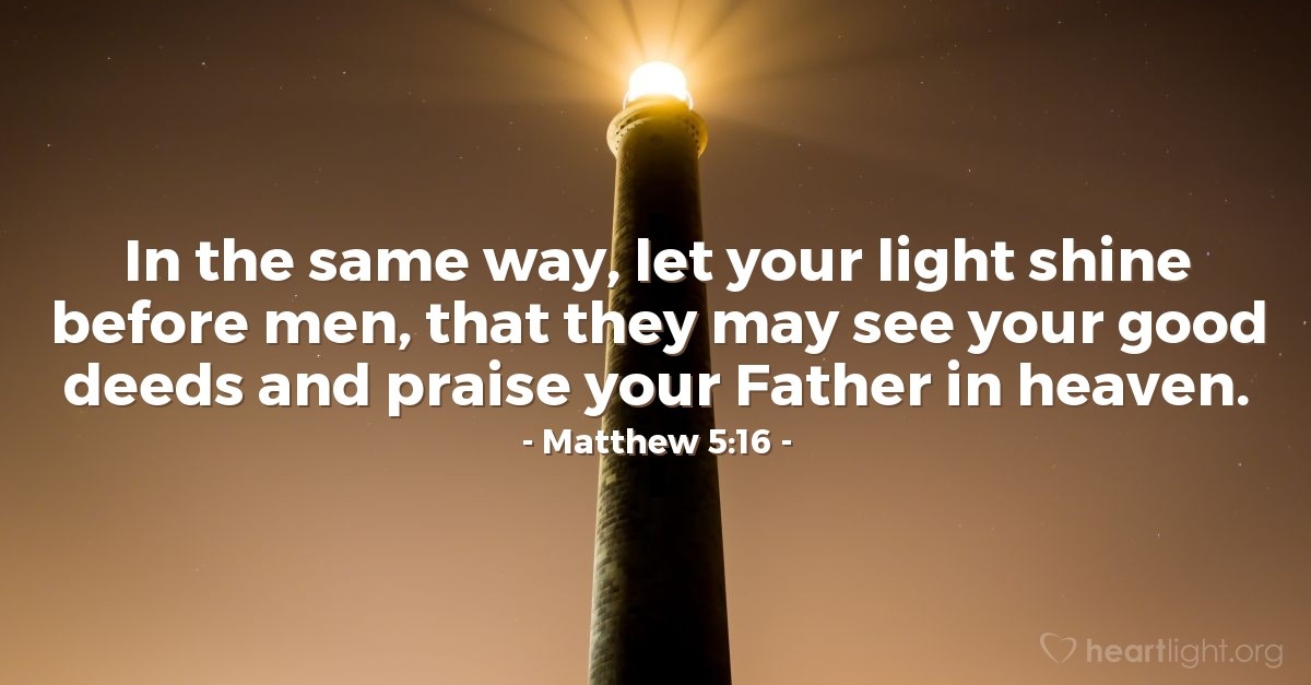 Matthew 5:16 — Today’s Verse for Thursday, May 16, 2024